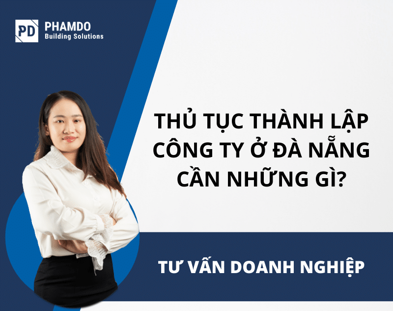 THỦ TỤC THÀNH LẬP CÔNG TY Ở ĐÀ NẴNG CẦN NHỮNG GÌ?