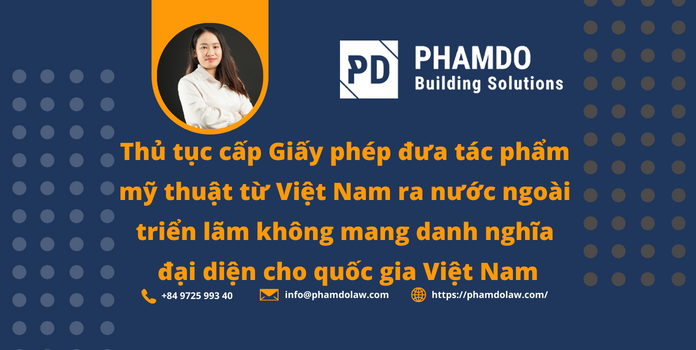thu-tuc-cap-giay-phep-dua-tac-pham-my-thuat-tu-viet-nam-ra-nuoc-ngoai-trien-lam-khong-mang-danh-nghia-dai-dien-cho-quoc-gia-viet-nam