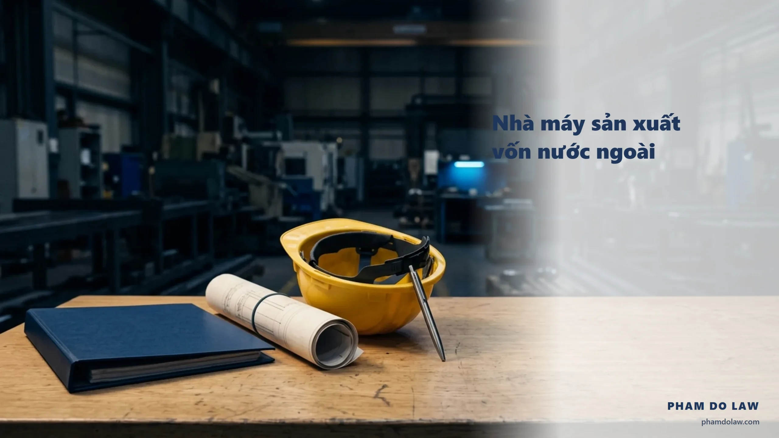 Thành lập nhà máy sản xuất có vốn nước ngoài: chuỗi giấy phép 2026