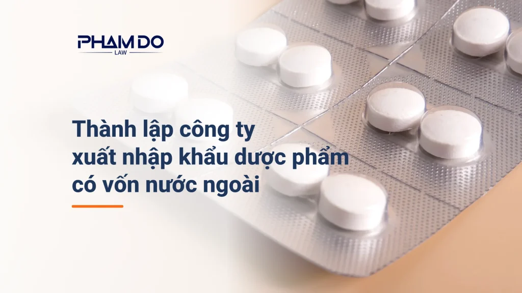 Vỉ thuốc viên trắng, minh họa thủ tục thành lập công ty xuất nhập khẩu dược phẩm có vốn nước ngoài